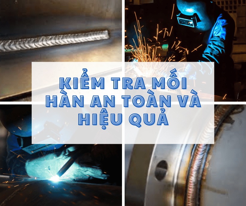 Kiểm tra chất lượng mối hàn hiệu quả