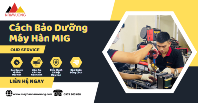 Bảo quản bảo dưỡng máy hàn mig