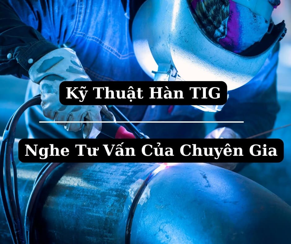 Bỏ túi kỹ thuật hàn TIG