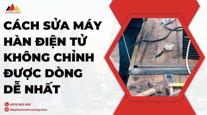 máy hàn điện tử không chỉnh được dòng