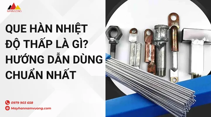 Que hàn nhiệt độ thấp là gì